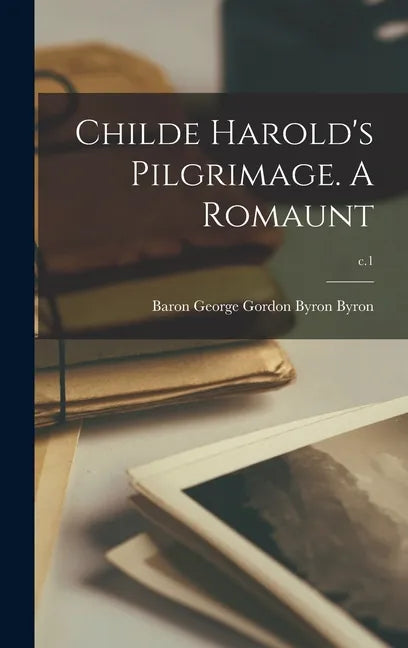Childe Harold's Pilgrimage. A Romaunt; c.1 - Hardcover