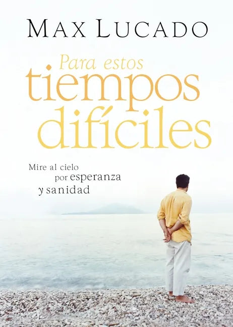 Para Estos Tiempos Difíciles: Mire Al Cielo Por Esperanza Y Sanidad - Paperback