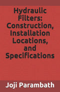 Hydraulic Filters: Construction, Installation Locations, and Specifications - Paperback