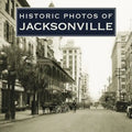 Historic Photos of Jacksonville - Hardcover
