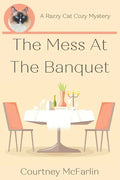 The Mess at the Banquet: A Razzy Cat Cozy Mystery #5 - Paperback