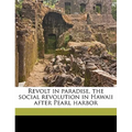 Revolt in Paradise, the Social Revolution in Hawaii After Pearl Harbor - Paperback