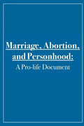 Marriage, Abortion, and Personhood: A Pro-life Document - Paperback