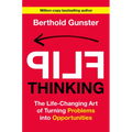 Flip Thinking: The Life-Changing Art of Turning Problems Into Opportunities - Hardcover