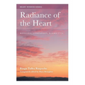 Radiance of the Heart: Kindness, Compassion, Bodhicitta - Paperback