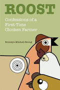 Roost: Confessions of a First-Time Chicken Farmer - Paperback