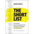 The Short List: How to Drive Business Development by Focusing on the People Who Matter Most - Hardcover