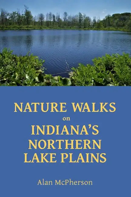 Nature Walks on Indiana's Northern Lake Plains - Paperback