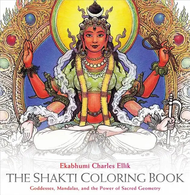 The Shakti Coloring Book: Goddesses, Mandalas, and the Power of Sacred Geometry - Spiral