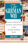 The German Way the German Way: Aspects of Behavior, Attitudes, and Customs in the German-Spaspects of Behavior, Attitudes, and Customs in the German- - Paperback