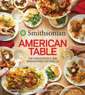 Smithsonian American Table: The Foods, People, and Innovations That Feed Us - Hardcover