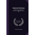 Manhood's Morning: A Book to Young Men Between Fourteen and Twenty-Eight Years of Age - Hardcover