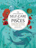 The Little Book of Self-Care for Pisces: Simple Ways to Refresh and Restore--According to the Stars - Hardcover