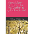 Marty Mann Her Story The First Woman to get sober in AA - Paperback