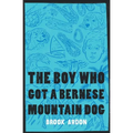 The Boy Who Got A Bernese Mountain Dog - Paperback