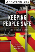 Keeping People Safe: GIS for Public Safety - Paperback