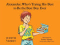 Alexander, Who's Trying His Best to Be the Best Boy Ever - Hardcover