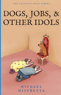 Dogs Jobs and Other Idols - Paperback