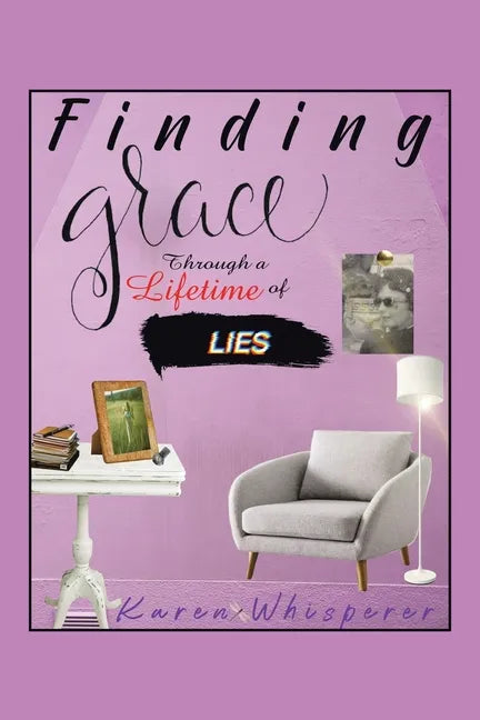 Finding Grace Through a Lifetime of Lies - Paperback