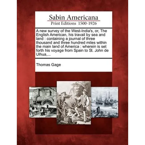 A New Survey of the West-India's, Or, the English American, His Travail by Sea and Land: Containing a Journal of Three Thousand and Three Hundred Mile - Paperback