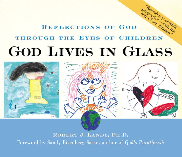 God Lives in Glass: Reflections of God Through the Eyes of Children - Hardcover