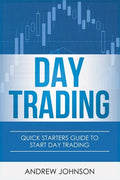 Day Trading: Quick Starters Guide To Day Trading - Paperback