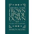 Turning Your Frown Upside Down: Poetry and Scripture - Hardcover