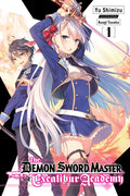 The Demon Sword Master of Excalibur Academy, Vol. 1 (Light Novel): Volume 1 - Paperback