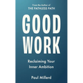 Good Work: Reclaiming Your Inner Ambition - Paperback