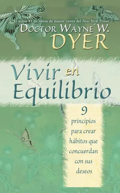 Vivir en Equilibrio (Being In Balance): 9 principios para crear habitos que concuerden con sus deseos = Being in Balance - Paperback