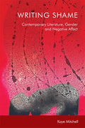 Writing Shame: Gender, Contemporary Literature and Negative Affect - Paperback