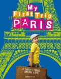 My First Trip to Paris: A Family's Travel Survival Guide - Paperback