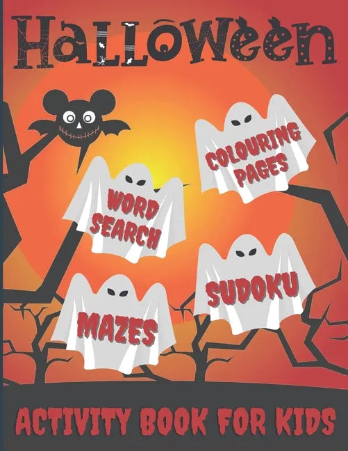 Halloween Activity Book For Kids: Word Search, Colouring Pages, Mazes, Sudokus: Pumpkins, Witches, Monsters, Ghosts, Haunted Houses, Vampires, Trick o - Paperback