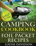Camping Cookbook: Foil Packet Recipes ***Large Print Edition*** - Paperback