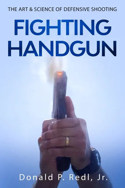 Fighting Handgun: The Art & Science of Defensive Shooting - Paperback