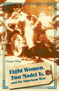 Eight Women, Two Model Ts, and the American West - Paperback