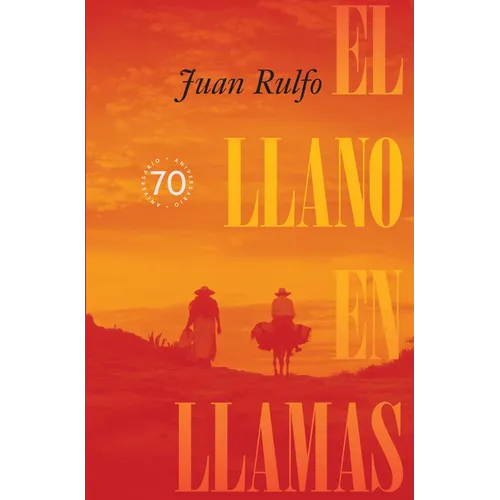 El Llano En Llamas (the Burning Plain, Spanish Edition): Edici Conmemorativa 70 Aniversario 1953-2023 (70th Anniversary Commemorative Edition 1953-2 - Hardcover
