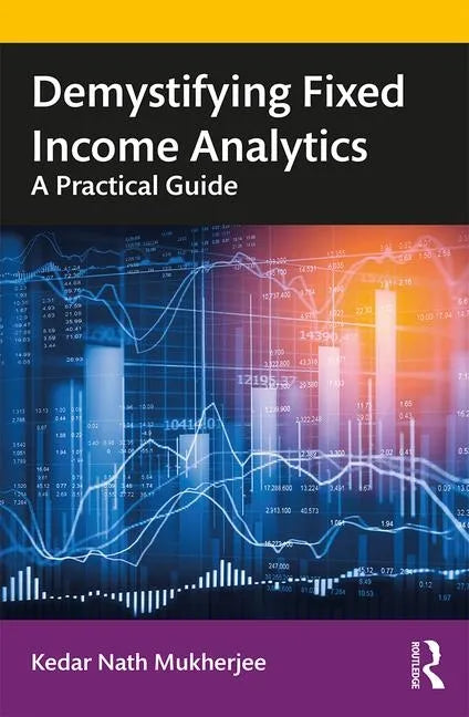 Demystifying Fixed Income Analytics: A Practical Guide - Paperback