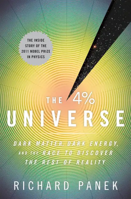 The 4 Percent Universe: Dark Matter, Dark Energy, and the Race to Discover the Rest of Reality - Paperback