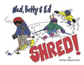 Ned, Betty & Ed Shred! - Paperback