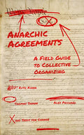 Anarchic Agreements: A Field Guide to Collective Organizing - Paperback