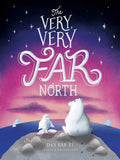 The Very, Very Far North - Hardcover