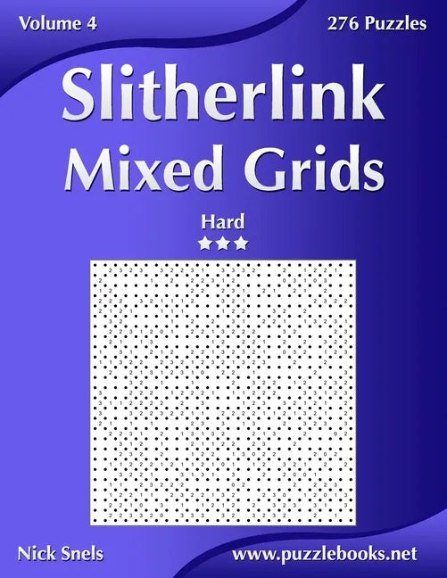 Slitherlink Mixed Grids - Hard - Volume 4 - 276 Puzzles - Paperback