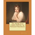 The Marble Faun (1860) NOVEL by: Nathaniel Hawthorne - Paperback