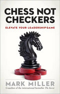 Chess Not Checkers: Elevate Your Leadership Game - Hardcover