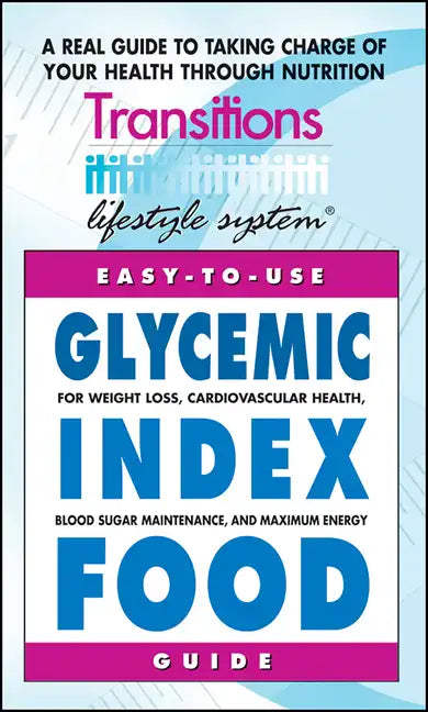 Glycemic Index Food Guide: For Weight Loss, Cardiovascular Health, Diabetic Management, and Maximum Energy - Paperback