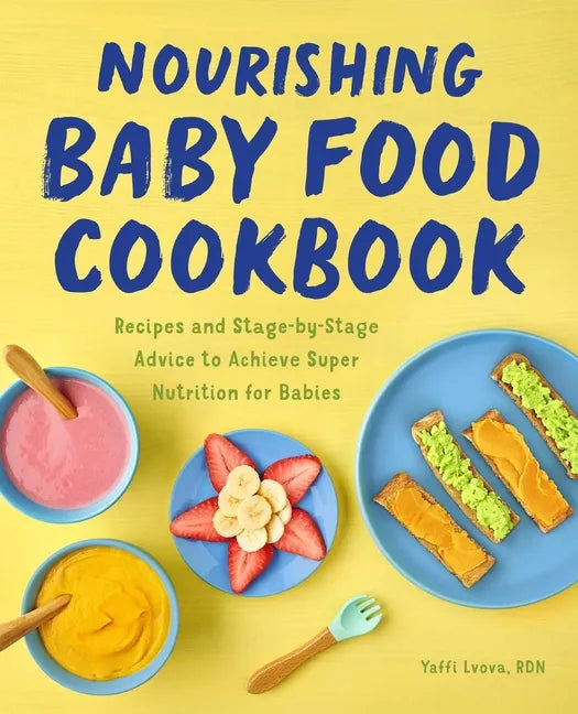 Nourishing Baby Food Cookbook: Recipes and Stage-By-Stage Advice to Achieve Super Nutrition for Babies - Paperback