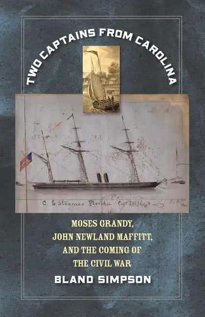 Two Captains from Carolina: Moses Grandy, John Newland Maffitt, and the Coming of the Civil War - Paperback