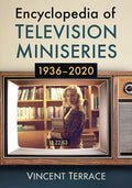 Encyclopedia of Television Miniseries, 1936-2020 - Paperback