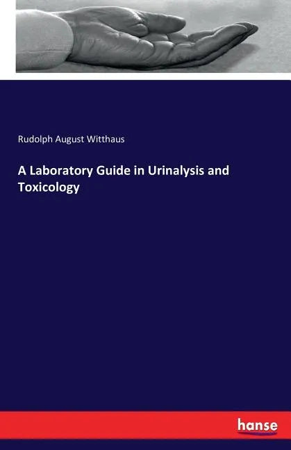 A Laboratory Guide in Urinalysis and Toxicology - Paperback
